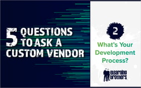 5 Questions to Ask a Custom Vendor- #2 What_s Your Development Process__Blog Featured Image 800x500