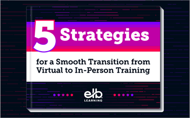 Reconnecting Through Learning: 5 Strategies for a Smooth Transition from Virtual to In-Person Training