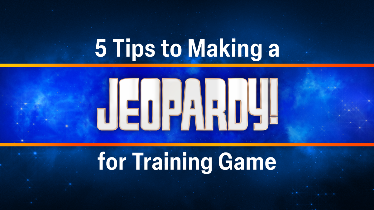 5 Tips to Making a JEOPARDY for Training Game_LinkedIn Post 1200x675