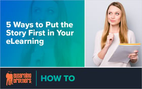 5 Ways to Put the Story First in Your eLearning_Blog Featured Image 800x500