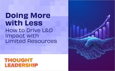 Doing More with Less: How to Drive L&D Impact with Limited Resources