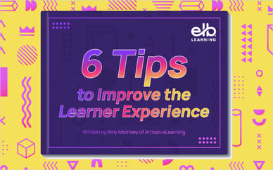 New eBook Release: 6 Tips to Improve the Learner Experience