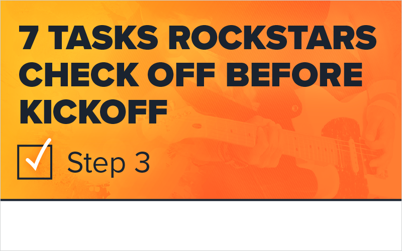 7 Tasks Rockstars Check Off Before Kickoff- Step 3_Blog Featured Image 800x500