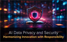 AI Data Privacy and Security: Harmonizing Innovation with Responsibility