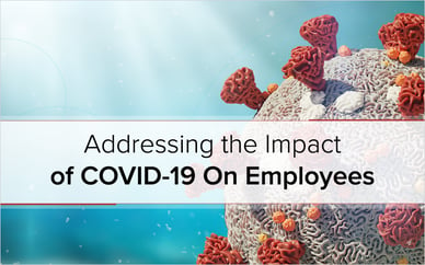 Addressing the Impact of COVID-19 On Employees