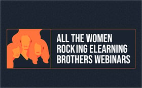 All the Women Rocking eLearning Brothers Webinars