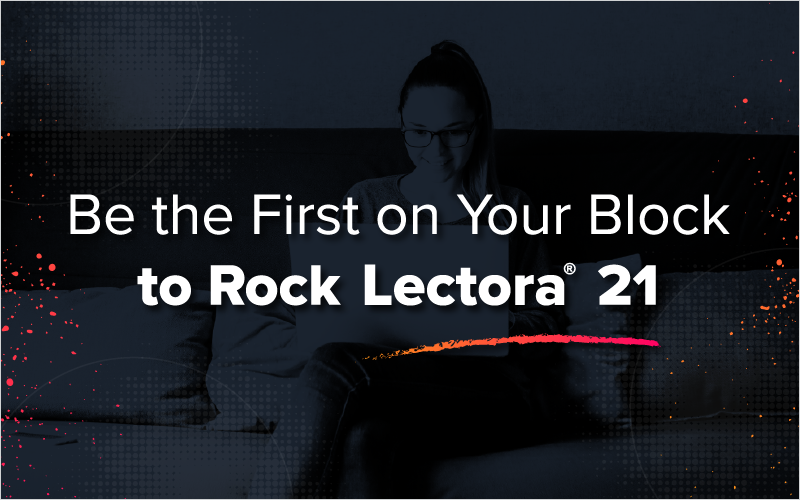 Be the First on Your Block to Rock Lectora 21