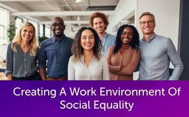 Creating A Work Environment Of Social Equality