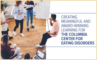 Creating Meaningful and Award-Winning Learning for the Columbia Center for Eating Disorders