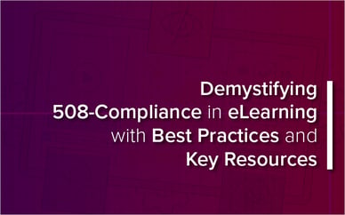 Demystifying 508-Compliance in eLearning with Best Practices and Key Resources
