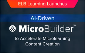 ELB Learning Launches AI-Driven MicroBuilder™ to Accelerate Microlearning Content Creation
