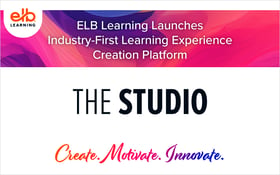 ELB Learning Launches Industry-First Learning Experience Creation Platform, The Studio