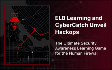 ELB Learning and CyberCatch Unveil Hackops: The Ultimate Security Awareness Learning Game for the Human Firewall