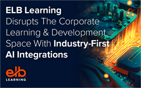 ELB Learning Disrupts the Corporate Learning and Development Space With Industry-First AI Integrations