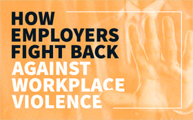 How Employers Fight Back Against Workplace Violence_Blog Featured Image 800x500