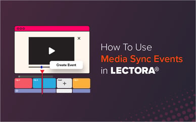 How To Use Media Sync Events in Lectora