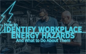 How to Identify Workplace Energy Hazards—And What to Do About Them_Blog Featured Image 800x500