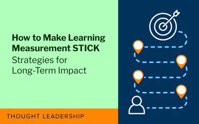 How to Make Learning Measurement STICK: Strategies for Long-Term Impact