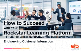 How to Succeed With Your Rockstar Learning Platform: Engineering Customer Interaction