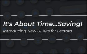 It's About Time...Saving! Introducing New UI Kits for Lectora