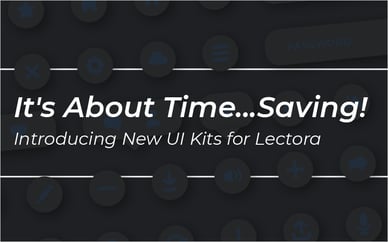 It's About Time...Saving! Introducing New User Interface Kits for Lectora
