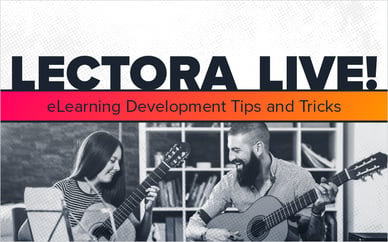 LECTORA LIVE! eLearning Development Tips and Tricks