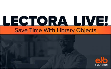 LECTORA LIVE: Save Time With Library Objects