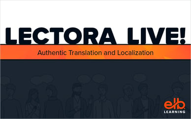 LECTORA LIVE! Authentic Translation and Localization
