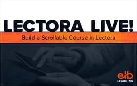 Lectora Live! Build a Scrollable Course in Lectora