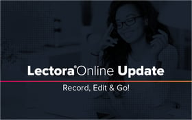 Lectora Online Update: Record, Edit & Go!