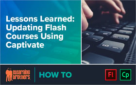 WEbinar: Lessons Learned: Updating Flash Courses Using Captivate