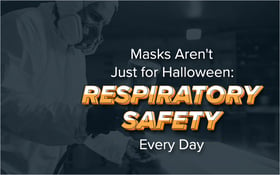 Masks Aren_t Just for Halloween- Respiratory Safety Every Day_Blog Featured Image 800x500