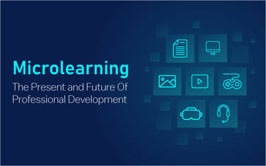 Microlearning: The Present and Future Of Professional Development