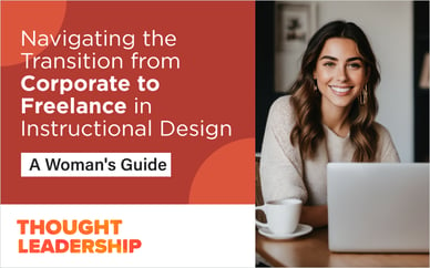 Navigating the Transition from Corporate to Freelance in Instructional Design: A Woman's Guide