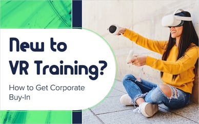 New to VR Training? How to Get Corporate Buy-In