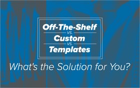 Off-The-Shelf vs. Custom vs. Templates- What_s the Solution for You__Blog Featured Image 800x500