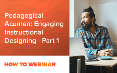 Pedagogical Acumen: Engaging Instructional Designing - Part 1