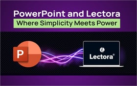 PowerPoint and Lectora—Where Simplicity Meets Power