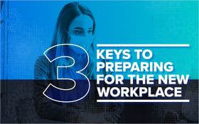 3 Keys to Preparing for the New Workplace