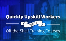 Top 6 Benefits of Off-the-Shelf Training Courses 2021
