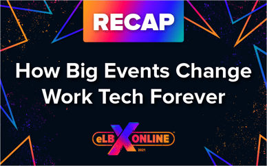 Recap - How Big Events Change Work Tech Forever