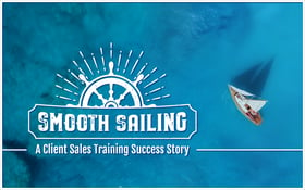 Smooth Sailing- A Client Sales Training Success Story_Blog Featured Image 800x500