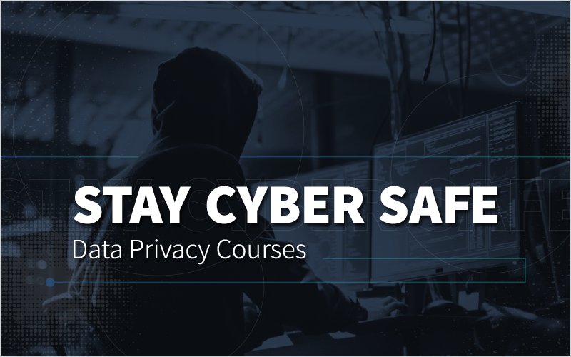 Stay Cyber Safe- Data Privacy Courses