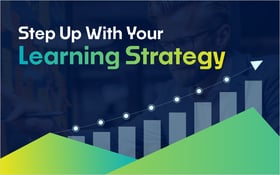 Step Up With Your Learning Strategy