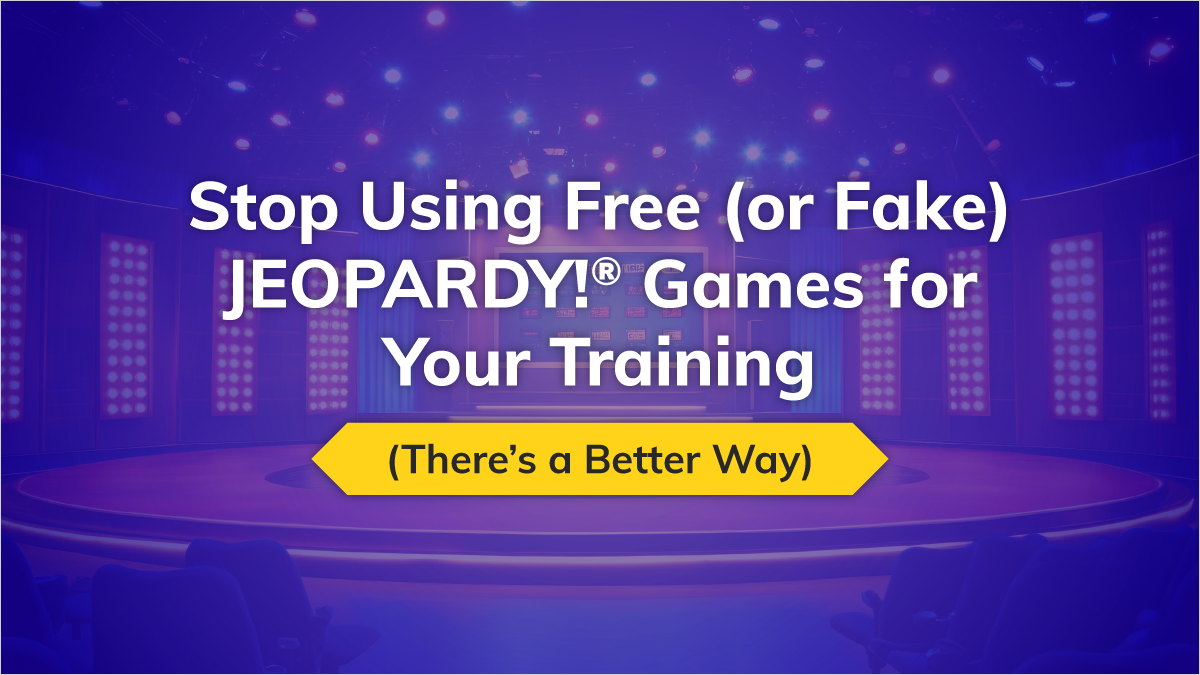 Stop Using Free Fake JEOPARDY Games for Your Training_LinkedIn Post 1200x675
