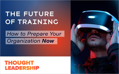 The Future of Training: How to Prepare Your Organization Now