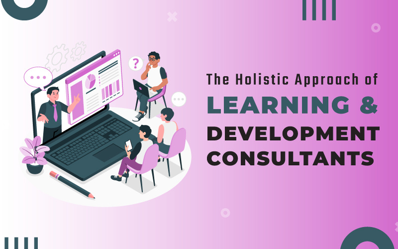 The Holistic Approach of Learning & Development Consultants