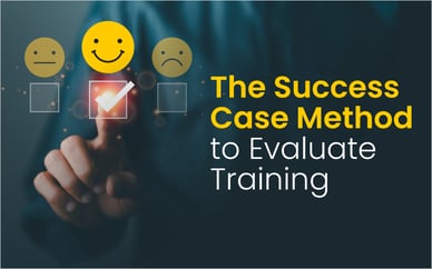 The Success Case Method to Evaluate Training