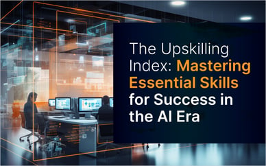 The Upskilling Index: Mastering Essential Skills for Success in the AI Era