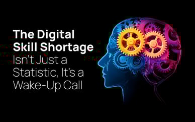The Digital Skill Shortage Isn’t Just a Statistic, It’s a Wake-Up Call.